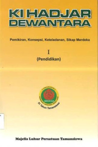 Ki Hadjar Dewantara: I Pendidikan: Pemikiran, Konsepsi, Keteladanan, Sikap Merdeka