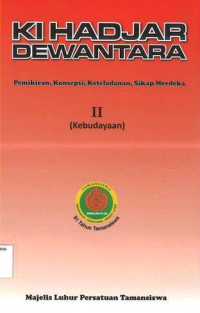 Ki Hadjar Dewantara: II Kebudayaan: Pemikiran, Konsepsi, Keteladanan, Sikap Merdeka