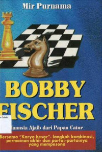 Bobby Fischer: Manusia Ajaib dari Papan Catur