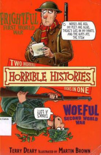 Frightful First World War and Woeful Second World War: Horrible Histories