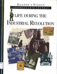 READER'S DIGEST (JOURNEYS INTO THE PAST): LIFE DURING THE INDUSTRIAL REVOLUTION