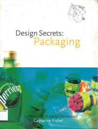 Design Secrets: Packaging: 50 Real-Life Projects Uncovered