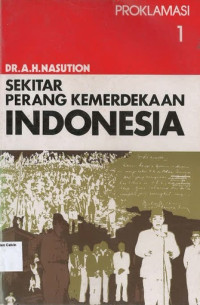 Proklamasi #1: Sekitar Perang Kemerdekaan Indonesia