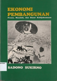 Ekonomi Pembangunan: Proses, Masalah dan Dasar Kebijaksanaan