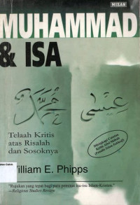 Muhammad & Isa: Telaah Kritis atas Risalah dan Sosoknya