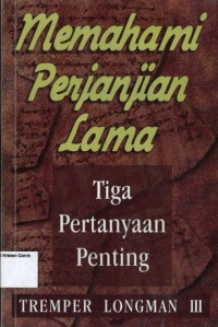 Memahami Perjanjian Lama: Tiga Pertanyaan Penting