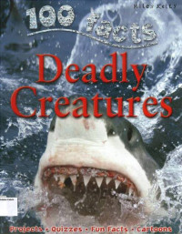 Deadly Creature: 100 Facts