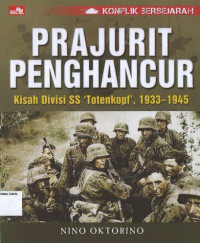 Prajurit Penghancur Kisah Divisi SS 'Totenkopf', 1933-1945: Konflik Bersejarah