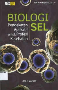 Biologi Sel: Pendekatan Aplikatif untuk Profesi Kesehatan