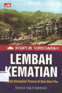 Lembah Kematian Tragedi Kekalahan Prancis di Dien Bien Phu: Konflik Bersejarah