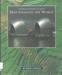 Man Changes the World: The Earth, Its Wonders, Its Secrets