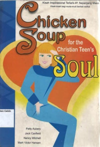 Chicken Soup for the Christian Teen's Soul