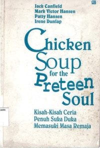 Chicken Soup for the Preteen Soul: Kisah-Kisah Ceria Penuh Suka Duka Memasuki Masa Remaja