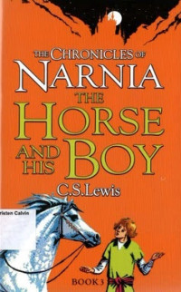 Horse and His Boy, The: The Chronicles of Narnia Book 3