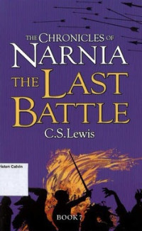 Last Battle, The: The Chronicles of Narnia Book 7