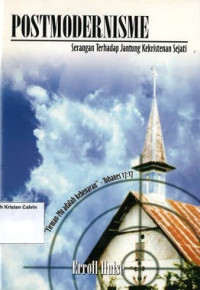 Postmodernisme: Serangan Terhadap Jantung Kekristenan Sejati