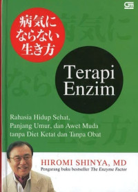 Terapi Enzim: 7 Kunci Rahasia Menuju Hidup Sehat dan Panjang Umur Secara Alami