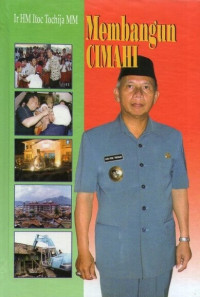 Ir. HM Itoc Tochija: Membangun Cimahi