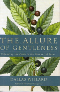 Allure of Gentleness, The: Defending the Faith in the Manner of Jesus