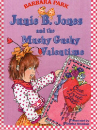 Junie B. Jones and The Mushy Gushy Valentime