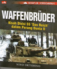 Konflik Bersejarah: Waffenbruder: Kisah Divisi SS 'Das Reisch' dalam Perang Dunia II