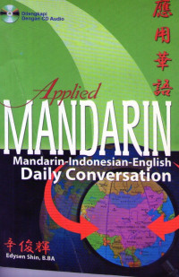 Applied Mandarin: Mandarin-Indonesian-English Daily Conversation + 1 CD