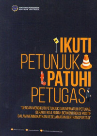 Ikuti Petunjuk Patuhi Petugas