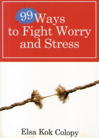 99 Ways to Fight Worry and Stress