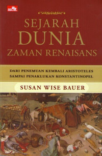 Sejarah Dunia Zaman Renaisans: Dari Penemuan Kembali Aristoteles sampai Penaklukan Konstatinopel