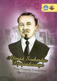 Ahmad Soebardjo Djojoadisuryo: Sang Penjamin Kemerdekaan