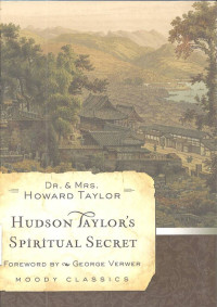 Hudson Taylor's Spiritual Secret: Moody Classics