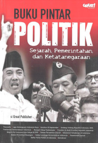 BUKU PINTAR POLITIK: Sejarah, Pemerintahan, dan Ketatanegaraan