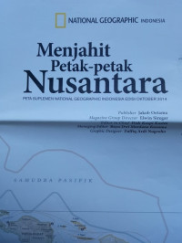 Peta: Menjahit Petak-Petak Nusantara: Peta Suplemen National Geographic Indonesia Edisi Oktober 2014