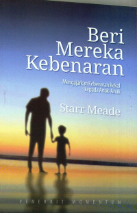 Beri Mereka Kebenaran: Mengajarkan Kebenaran Kekal kepada Anak-Anak