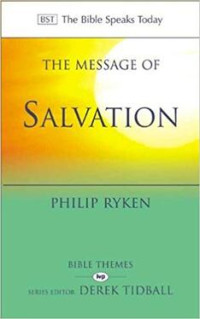 Message of Salvation, The: The Bible Speaks Today